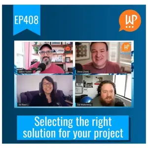 EP408 – Selecting the right solution for your project