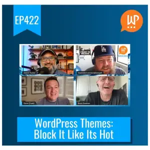 EP422 – WordPress Themes Block It Like Its Hot