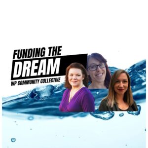 EP437 – Funding the Dream with the WP Community Collective