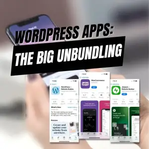 EP445 – WordPress Apps: The Big Unbundling