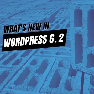 EP447 – What’s New in WordPress 6.2?