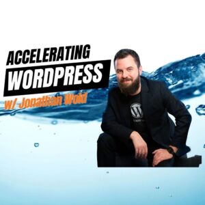 EP451 – Accelerating WordPress w/ Jonathan Wold