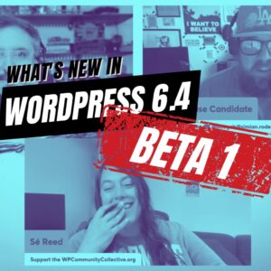 EP465 – What’s New in WordPress 6.4 Beta 1