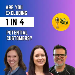 Ep026: How and Why to Make Your WordPress Product Accessible