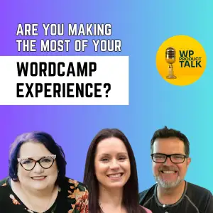 Ep028: Maximizing Your WordCamp Experience: Tips for WP Product Owners