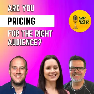 Ep030: WordPress Product Pricing for the Right Audience