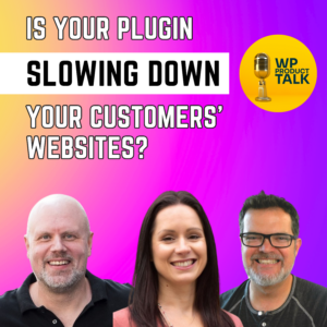 Ep031: Making WordPress Products Fast and Safe