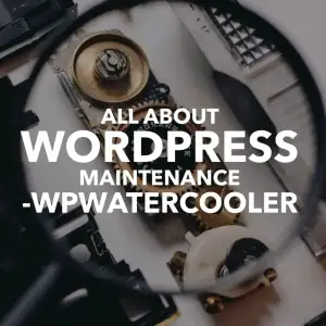 All About WordPress Maintenance
