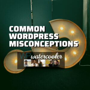 Common WordPress Misconceptions