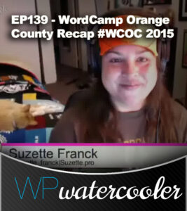 EP139 – WordCamp Orange County Recap #WCOC – June 8 2015
