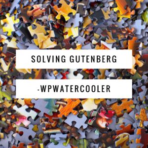 EP291 – Solving Gutenberg – WPwatercooler