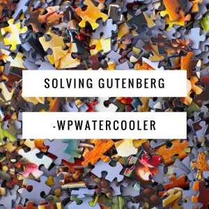 EP291 – Solving Gutenberg – WPwatercooler