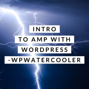Intro to AMP with WordPress