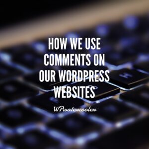 How we use comments on our WordPress websites