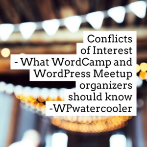 Conflicts of Interest – What WordCamp and WordPress Meetup organizers should know