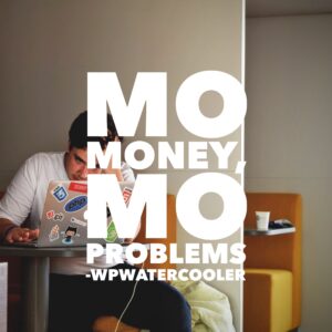 Mo money, Mo Problems