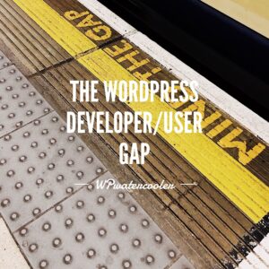 “Minding the gap” – The WordPress developer user gap