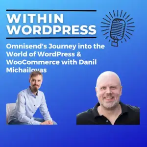Omnisend’s Journey into the World of WordPress & WooCommerce with Danil Michailovas