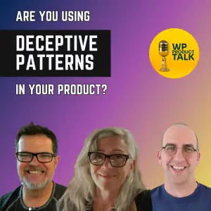 Product UX and the Allure and Problems with Deceptive Patterns