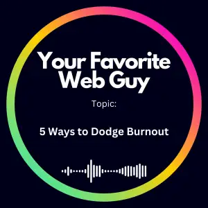 5 Ways to Dodge Burnout