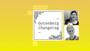 Gutenberg Changelog #93 – Gutenberg 17.1, Command Palette, Data Views and Grid Layout