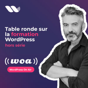 WOA!#HS01 – Table ronde sur la formation WordPress