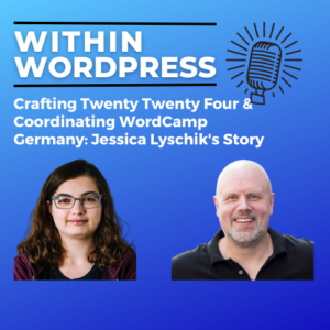 Crafting Twenty Twenty Four & Coordinating WordCamp Germany: Jessica Lyschik’s Story