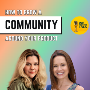 Building a Community around your Product