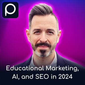 Educational Marketing, AI, and SEO in 2024: Rand Fishkin Unleashes the Strategies You Need