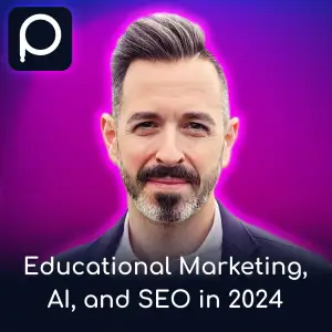 Educational Marketing, AI, and SEO in 2024: Rand Fishkin Unleashes the Strategies You Need
