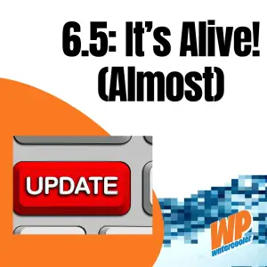 EP478 – 6.5: It’s Alive! (Almost)