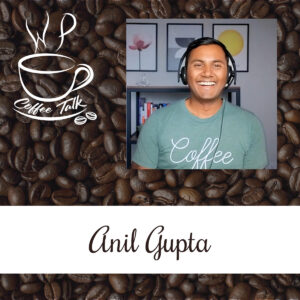 WPCoffeeTalk: Anil Gupta