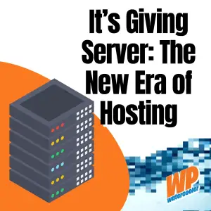 EP480 – It’s Giving Server: The New Era of Hosting – WPwatercooler