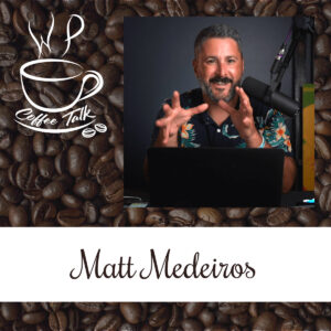 WPCoffeeTalk: Matt Medeiros