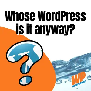 EP484 – Whose WordPress is it anyway?