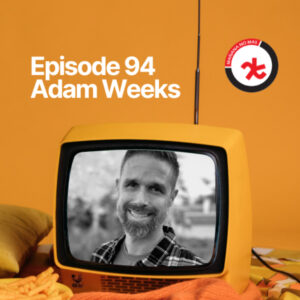EP94 – Adam Weeks Interview