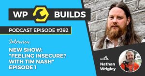 392 – New Show “Feeling Insecure? with Tim Nash” Episode 1