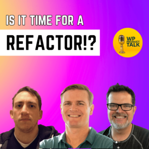 Why and How to Refactor your WordPress product