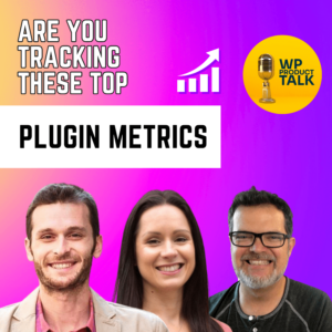 The Top Metrics Every WordPress Product Owner Should Be Tracking