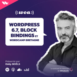#40 – WordPress 6.7, Block bindings et WordCamp Bretagne