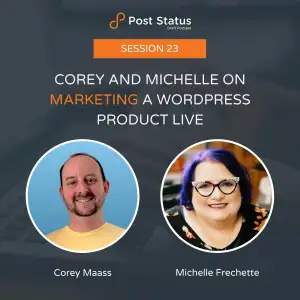 Corey and Michelle on Marketing a WordPress Product Live: Season 2 Session 23