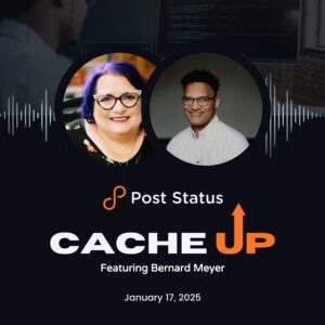 Post Status Cache Up With Bernard Meyer