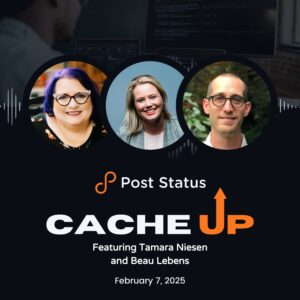 Post Status Cache Up With Tamara Niesen and Beau Lebens