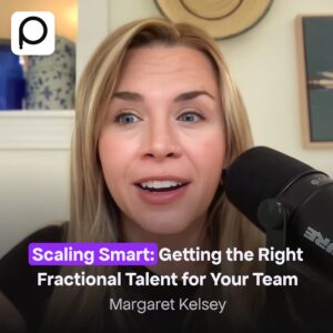 Getting the Right Fractional CMO for Your Team With Margaret Kelsey