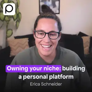 Owning Your Niche and Building a Personal Platform with Erica Schneider