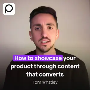 Creating Effective Product-Led Content with Tom Whatley