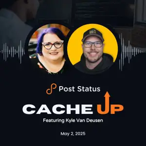 Post Status Cache Up With Kyle Van Deusen