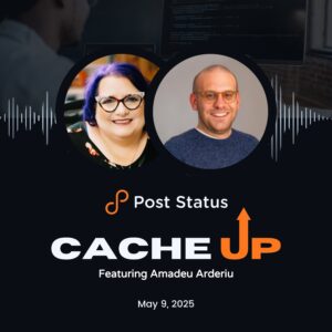 Post Status Cache Up With Amadeu Arderiu