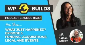 409 – What just happened? Episode 3. Funding, acquisitions, legal and events