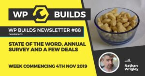 WP Builds Newsletter #88 – State of the Word, annual survey and a few deals